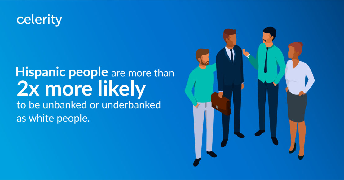 Stat: Hispanic people are more than twice as likely to be unbanked or underbanked as white people.